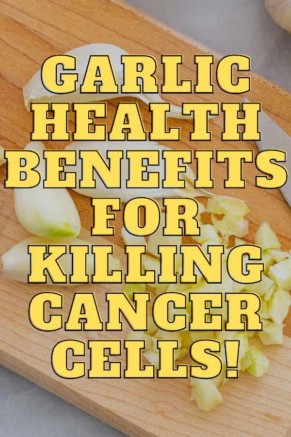 Garlic Health Benefits For Killing Cancer Cells!