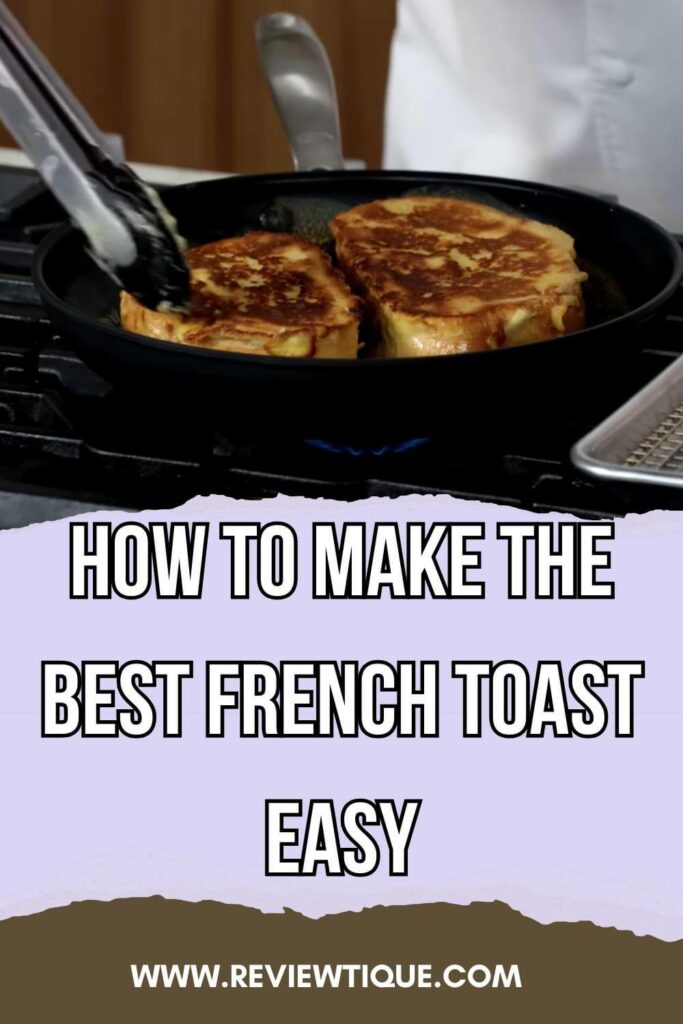 How to Make The Best French Toast Easy