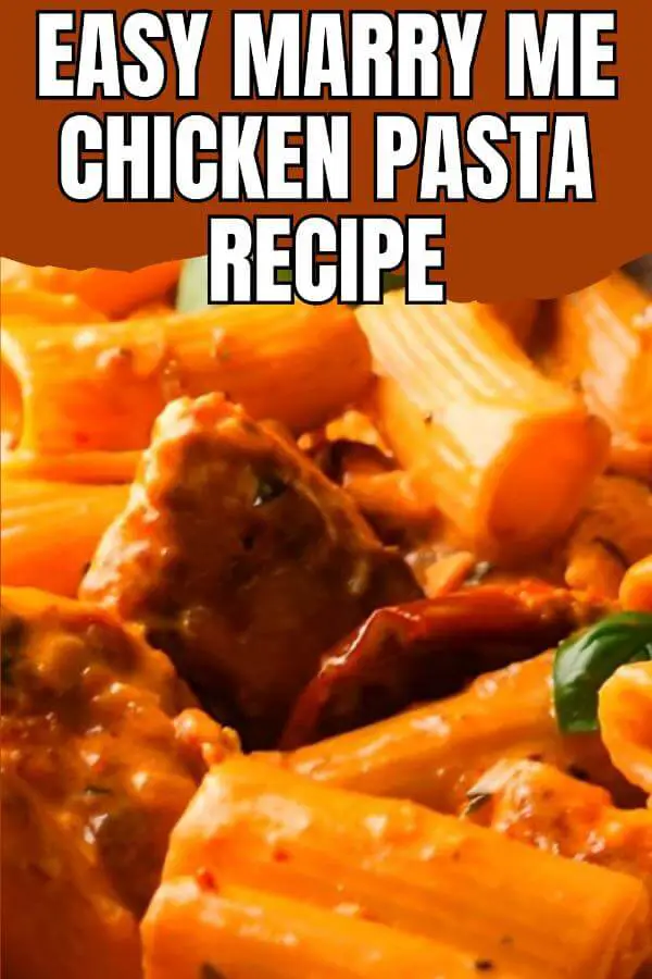 Easy Marry Me Chicken Pasta Recipe