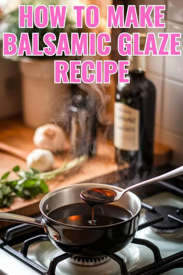 How to Make Balsamic Glaze Recipe