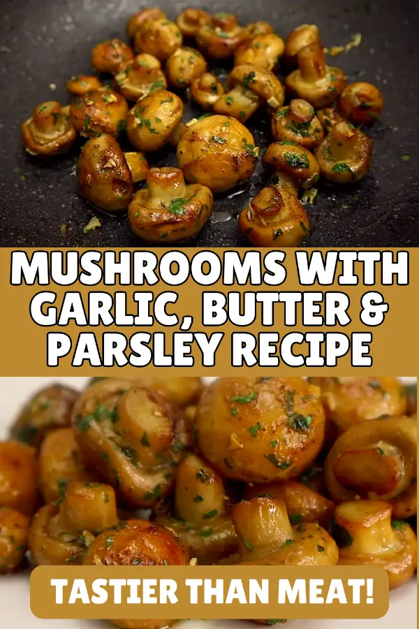 Mushrooms With Garlic, Butter & Parsley Recipe