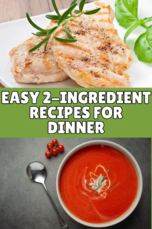 2 Ingredient Recipes For Dinner