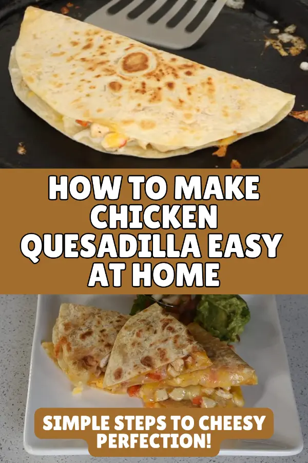 How to Make Chicken Quesadilla Easy at Home