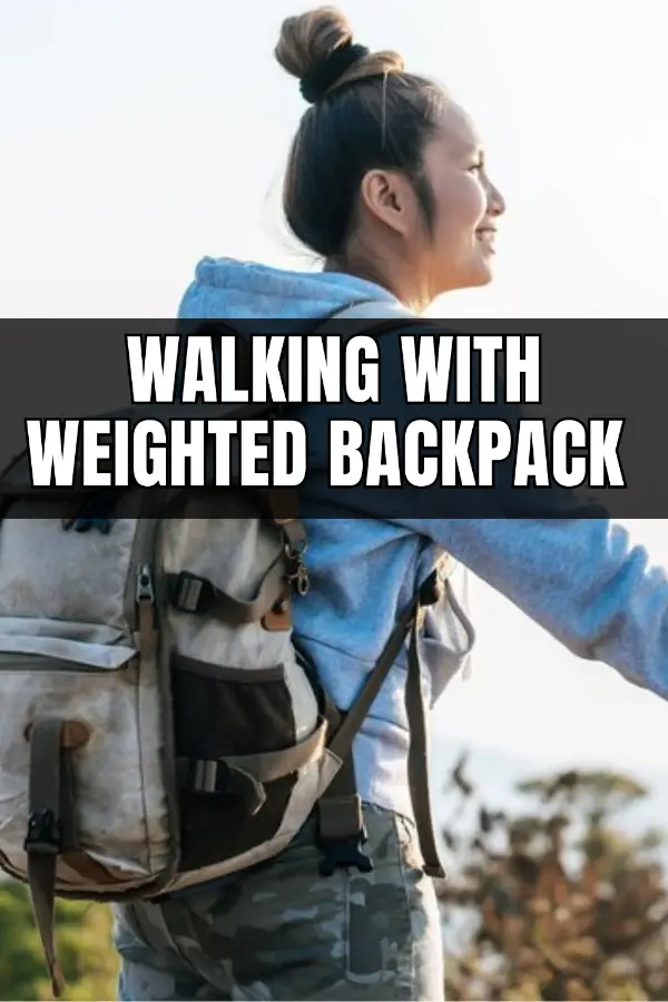 Walking With Weighted Backpack 