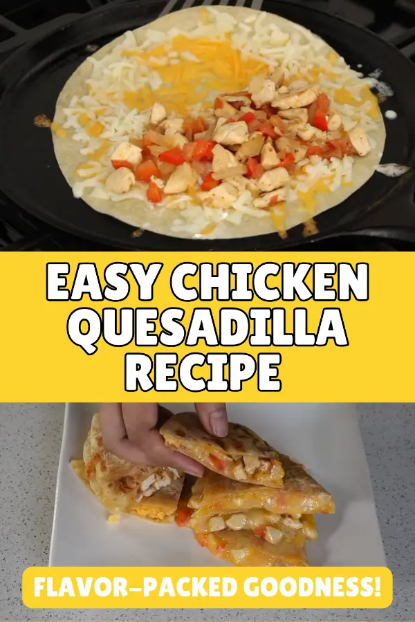 Easy Chicken Quesadilla Recipe