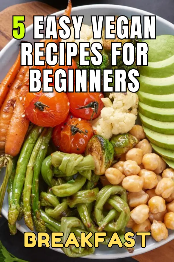 Easy Vegan Recipes For Beginners Breakfast