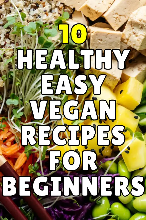 Healthy Easy Vegan Recipes For Beginners