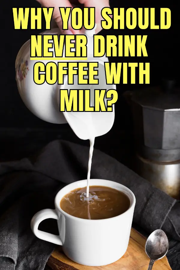 never drink coffee with milk