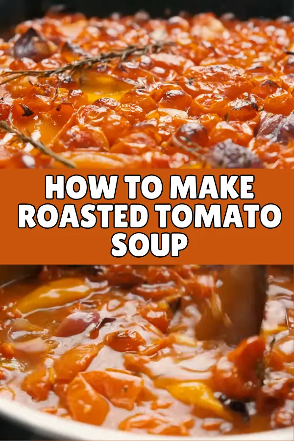 How to Make Roasted Tomato Soup