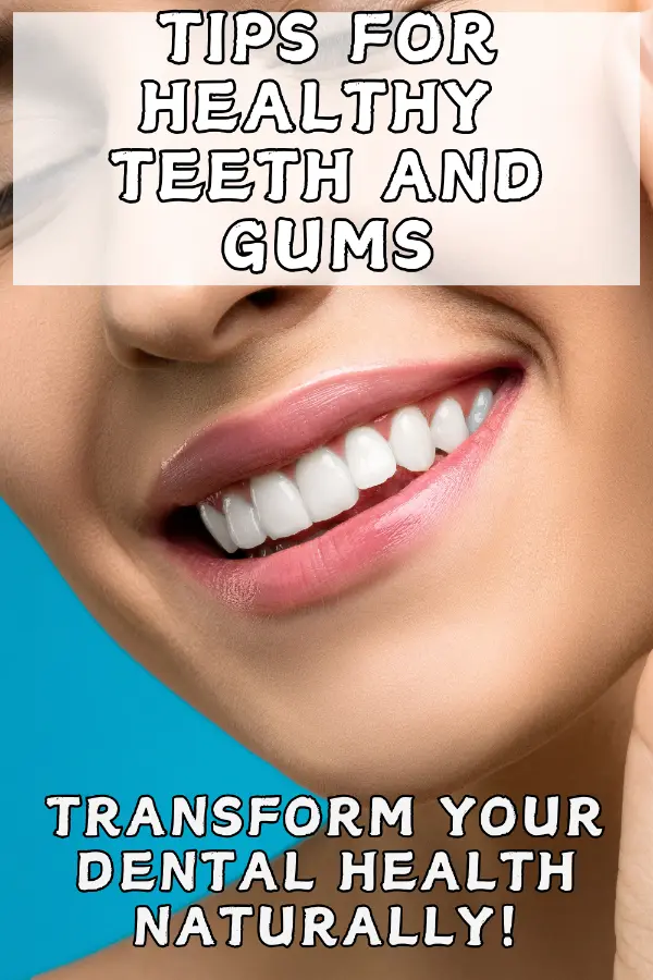 Tips For Healthy Teeth and Gums