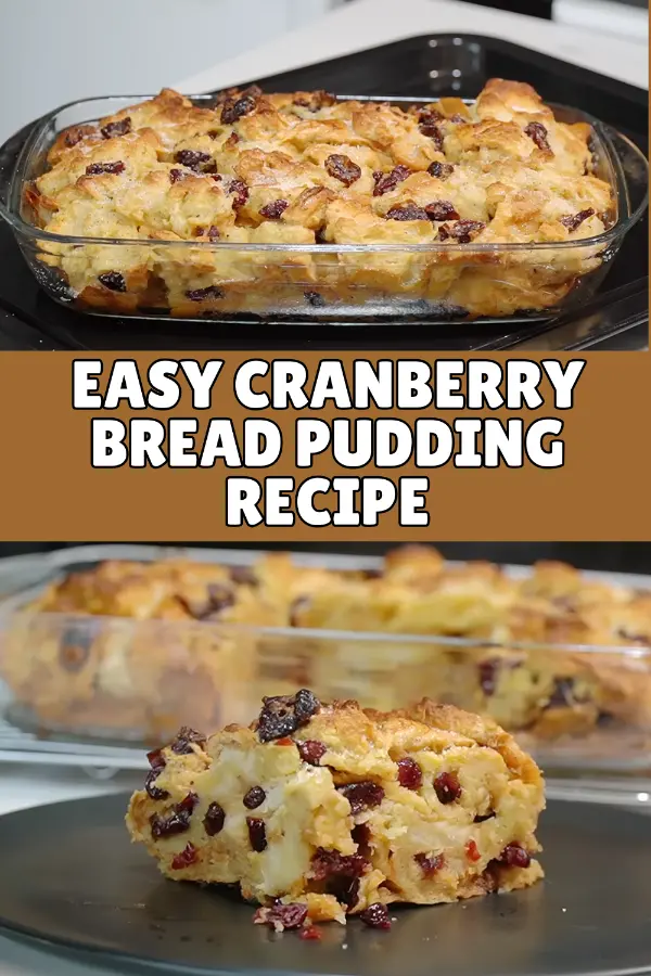 Easy Cranberry Bread Pudding Recipe