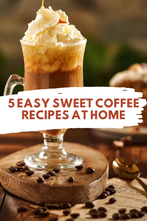 Easy Sweet Coffee Recipes at Home