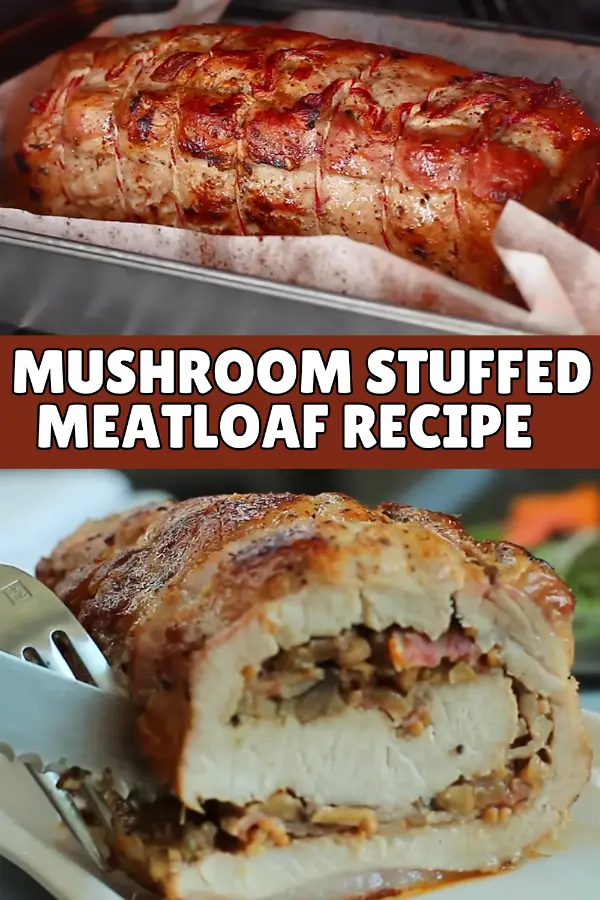 Mushroom Stuffed Meatloaf Recipe