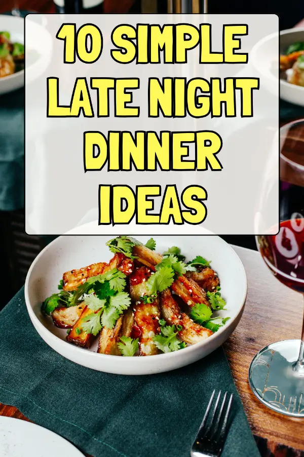 Simple Late Night Dinner Ideas