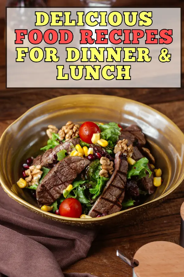 Delicious Food Recipes For Dinner & Lunch
