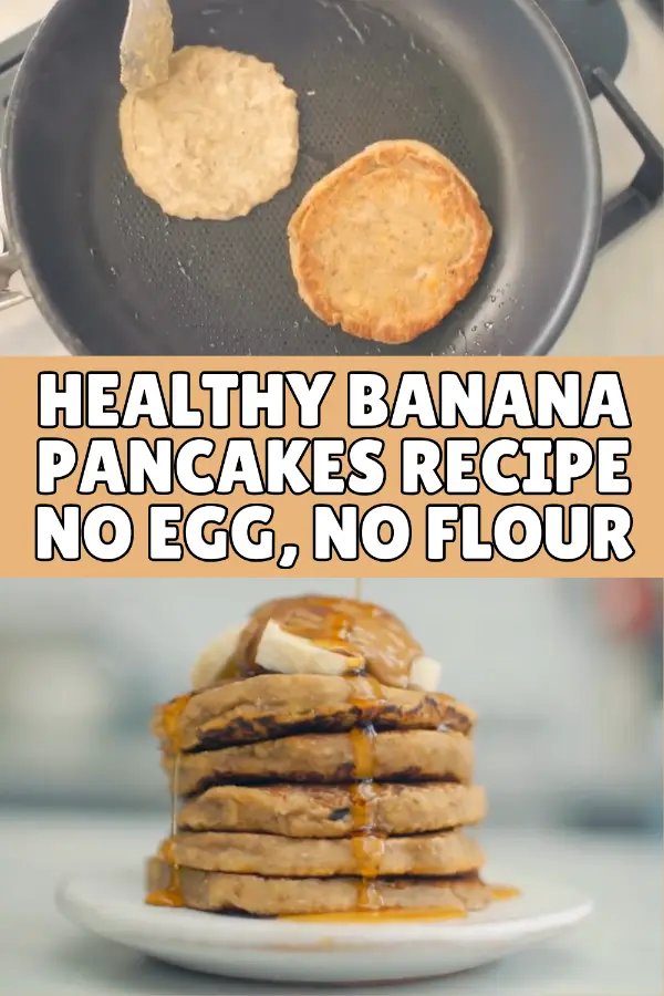 Healthy Banana Pancakes Recipe - No Egg, No Flour