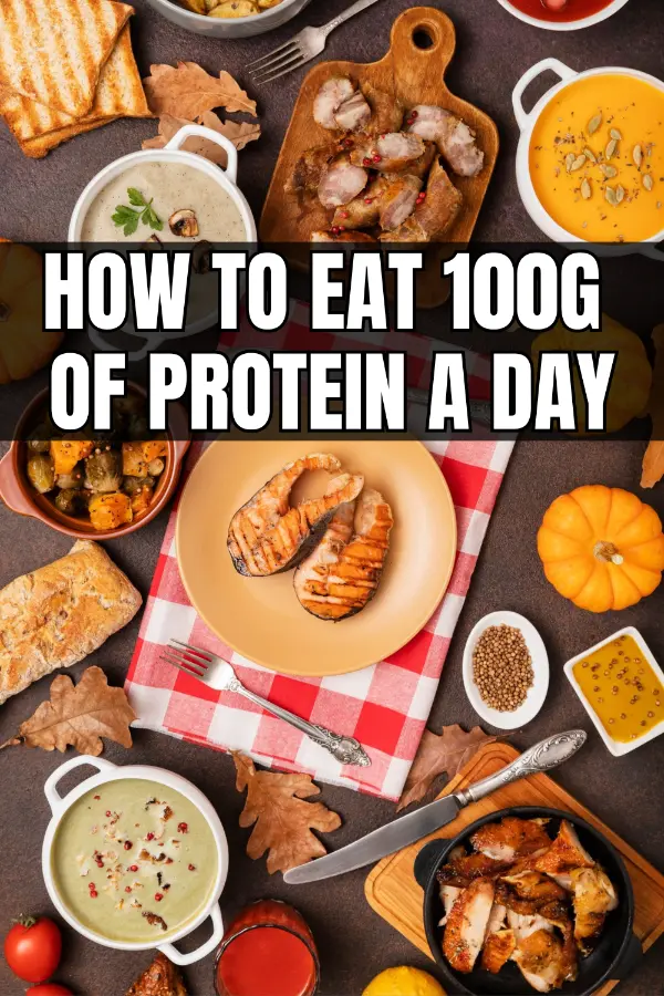 How to Eat 100g of Protein a Day