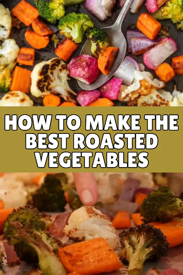 How to Make The Best Roasted Vegetables