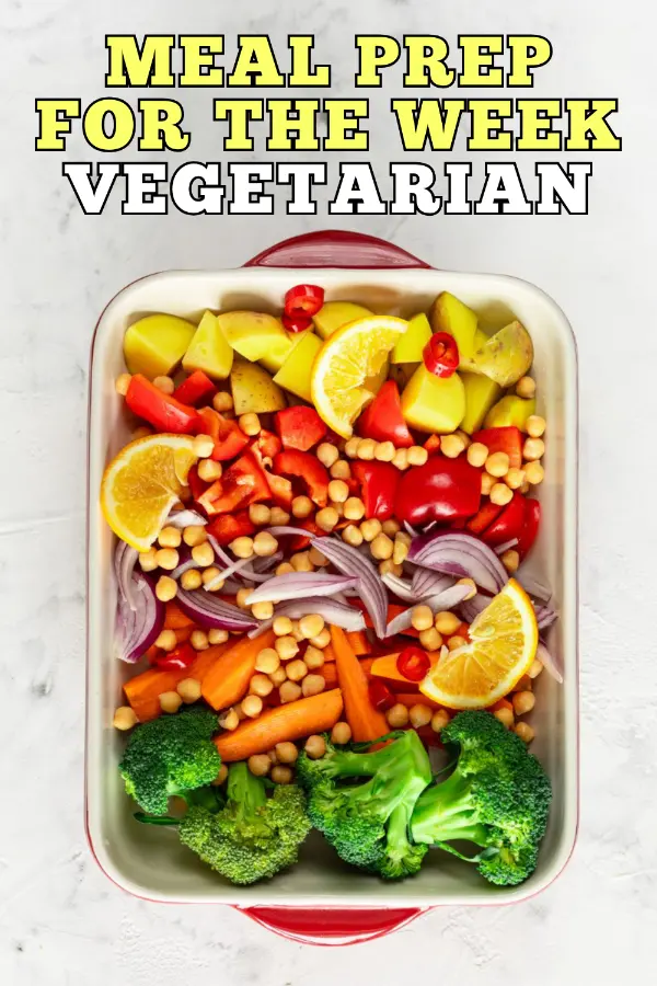 Easy Meal Prep For The Week Vegetarian