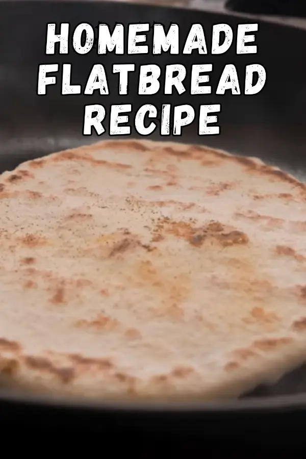 Homemade Flatbread Recipe