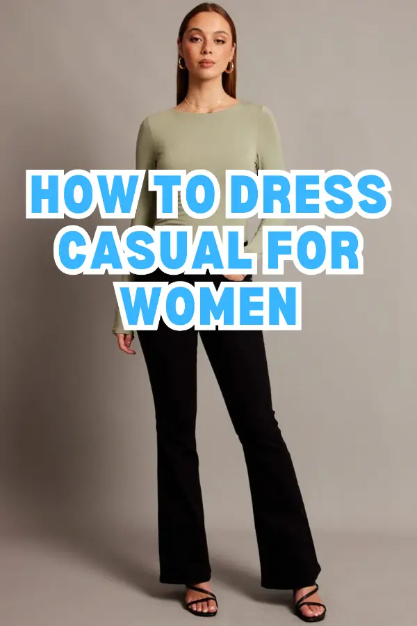 How to Dress Casual For Women