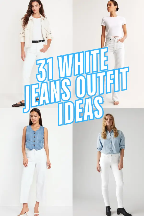 White Jeans Outfit Ideas