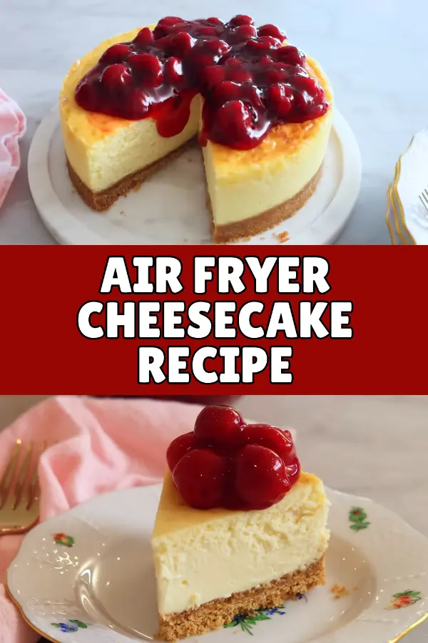 Air Fryer Cheesecake Recipe
