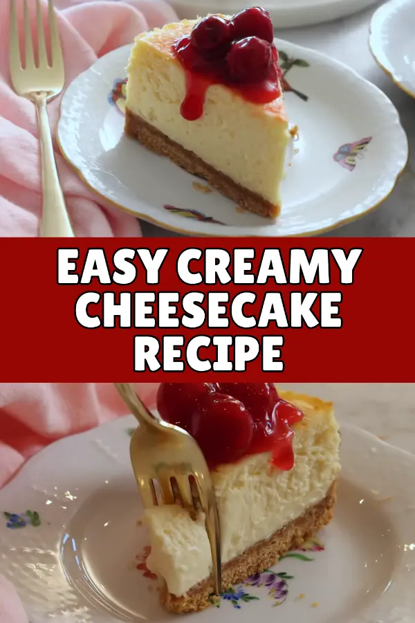 Easy Creamy Cheesecake Recipe