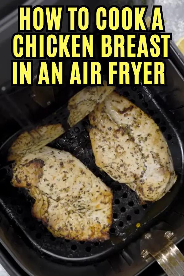 How to Cook a Chicken Breast in an Air Fryer 