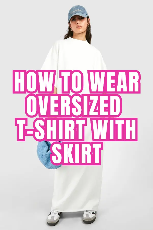How to Wear Oversized T-shirt With Skirt