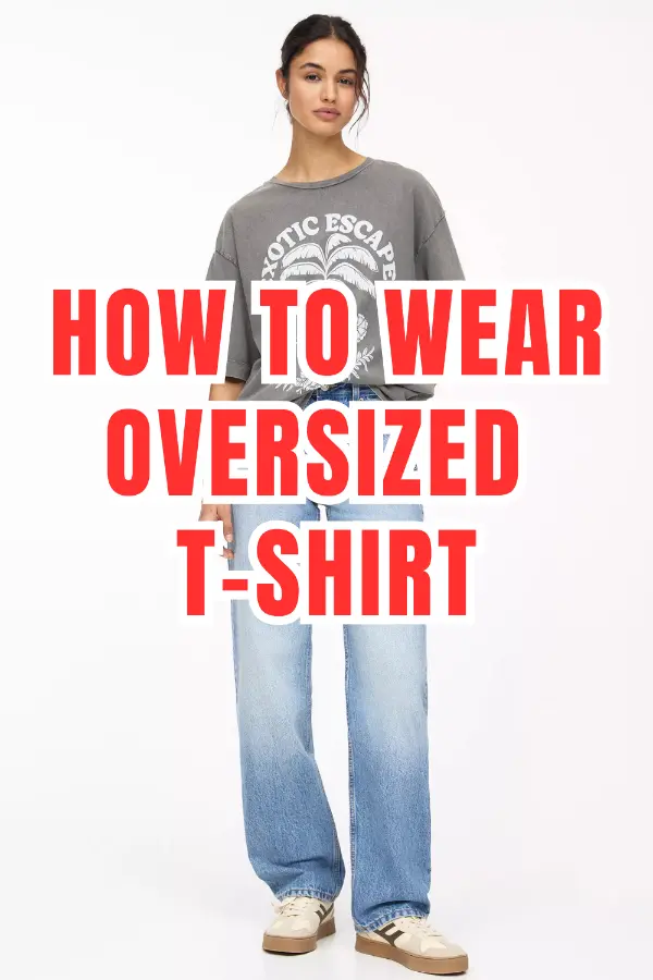 How to Wear Oversized T-shirt