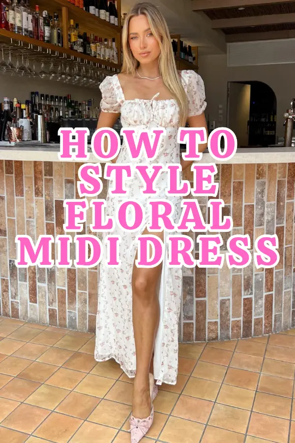 How to Style Floral Midi Dress