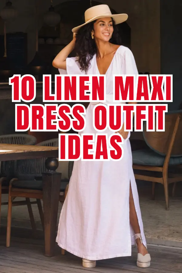 Linen Maxi Dress Outfit Ideas