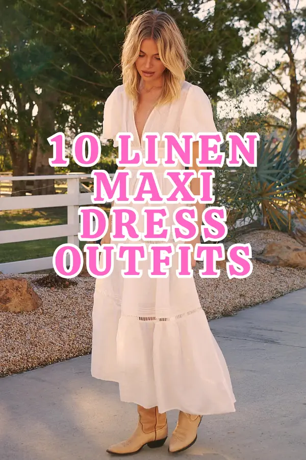 Linen Maxi Dress Outfits