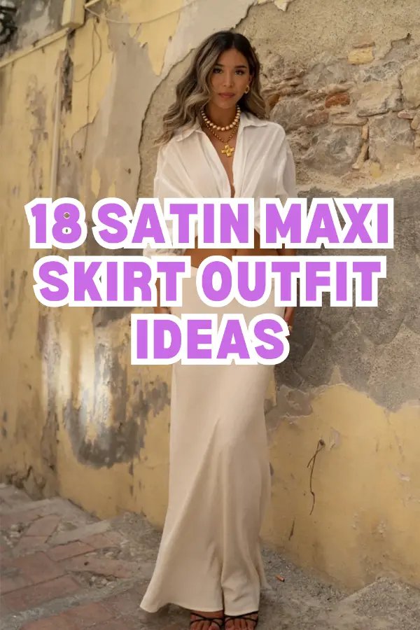 Satin Maxi Skirt Outfit Ideas