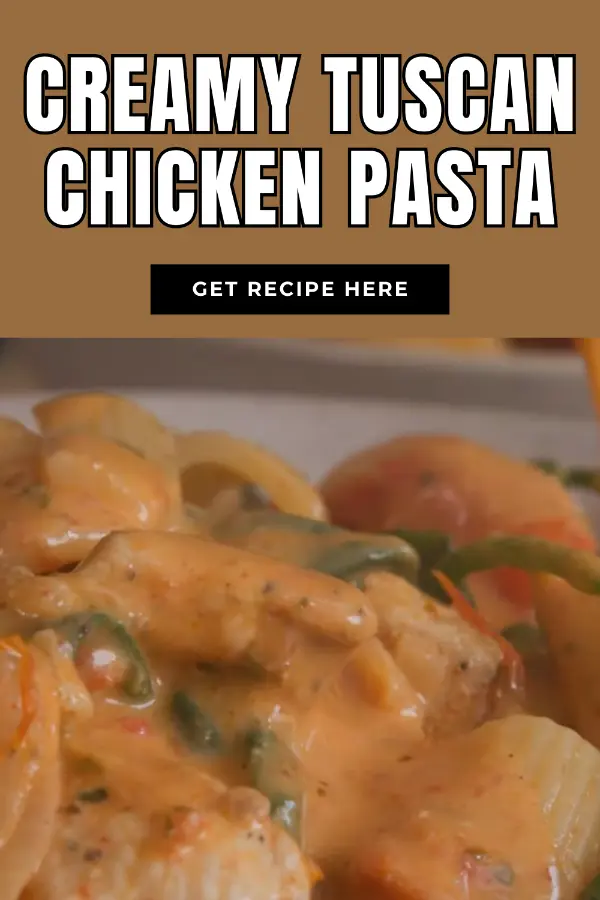 Creamy Tuscan Chicken Pasta