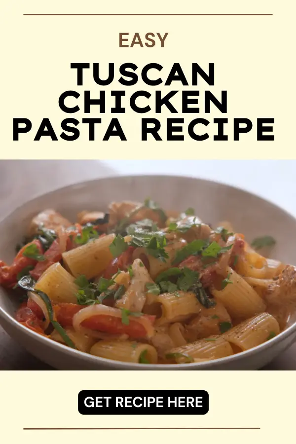 Easy Tuscan Chicken Pasta Recipe