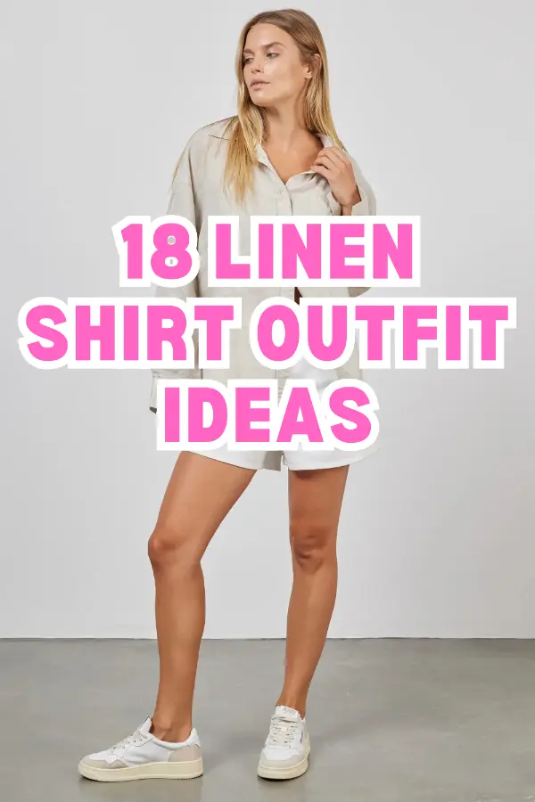 Linen Shirt Outfit Ideas